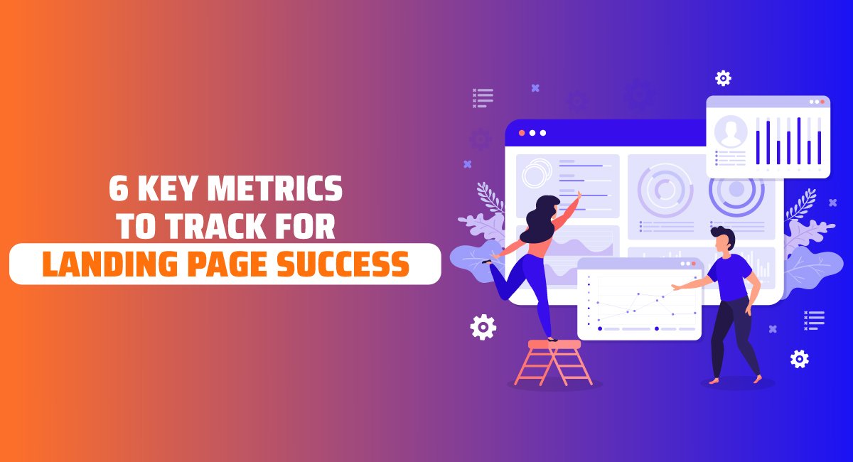 6 Key Metrics to Track for Landing Page Success