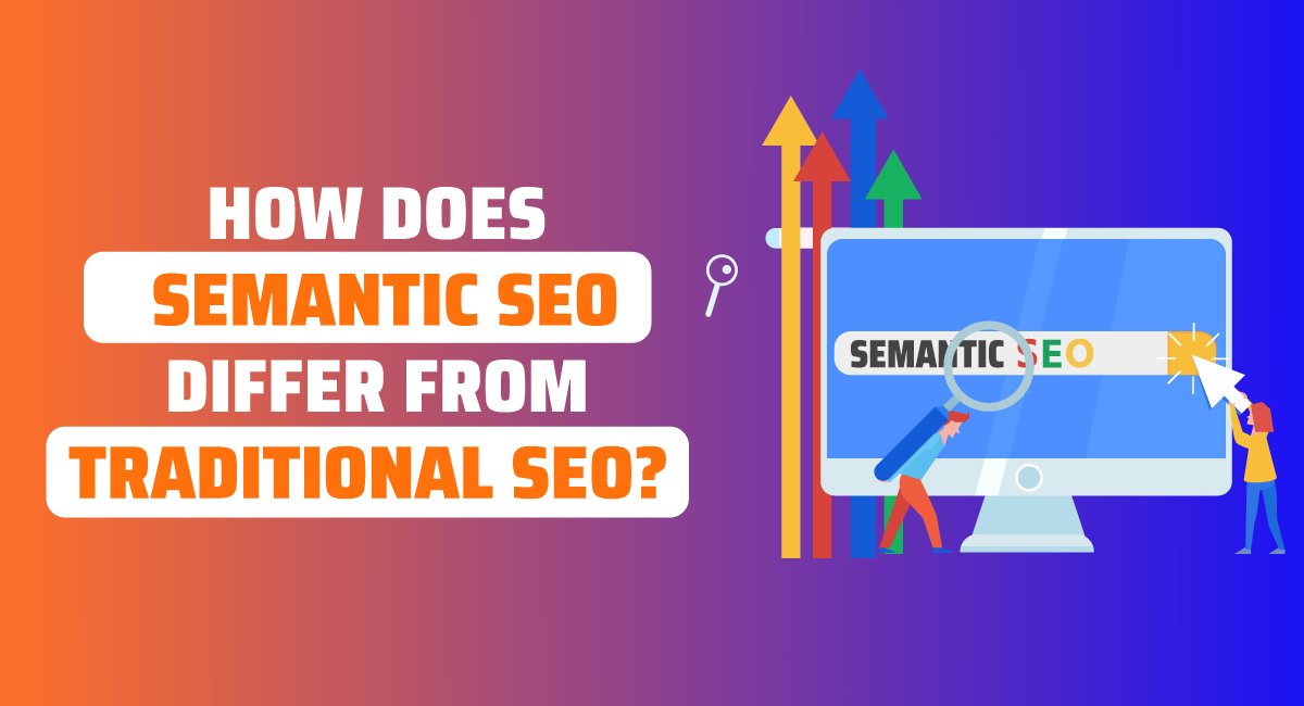 How Does Semantic SEO Differ from Traditional SEO